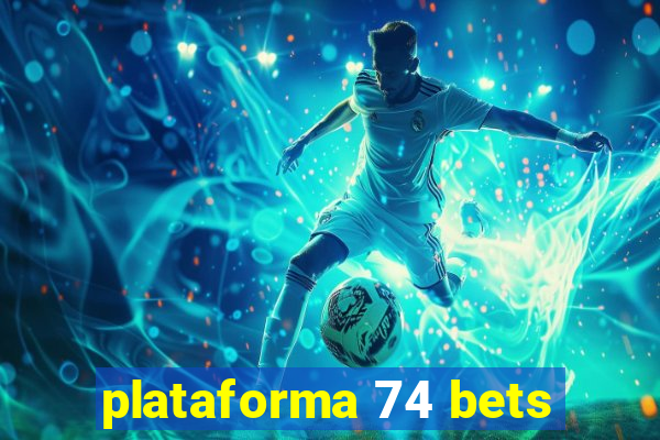 plataforma 74 bets